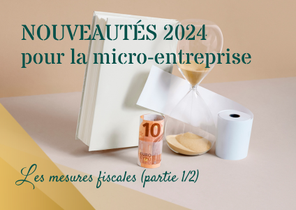 Pour 2024, plusieurs changements sont prévus pour le statut microentreprise. Voici les mesures fiscales